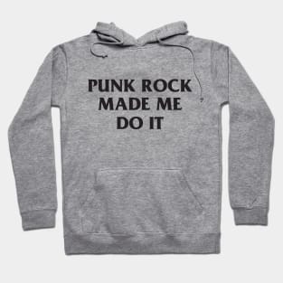 Punk Rock Made Me Do It T-Shirt Hoodie